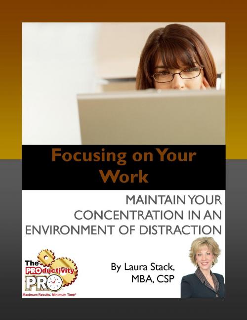 Cover of the book Focusing on Your Work by Laura Stack, The Productivity Pro, Inc.