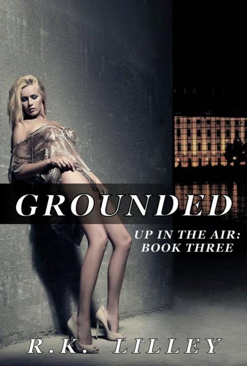 Cover of the book Grounded by R.K. Lilley, R.K. Lilley