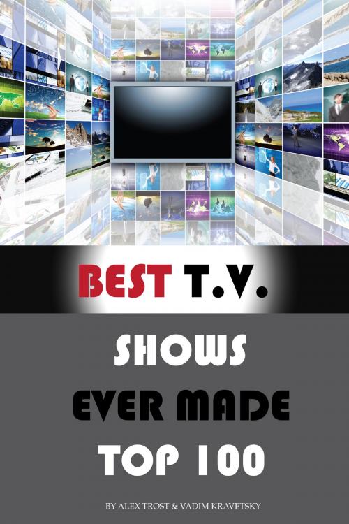 Cover of the book Best Tv shows Ever Made Top 100 by alex trostanetskiy, A&V
