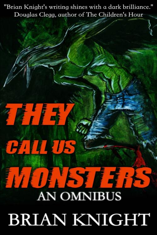 Cover of the book They Call Us Monsters by Brian Knight, Tulpa Books
