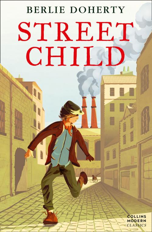 Cover of the book Street Child (Collins Modern Classics) by Berlie Doherty, HarperCollins Publishers