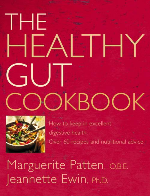 Cover of the book The Healthy Gut Cookbook: How to Keep in Excellent Digestive Health with 60 Recipes and Nutrition Advice by Marguerite Patten, O.B.E., Ewin, Ph.D., HarperCollins Publishers