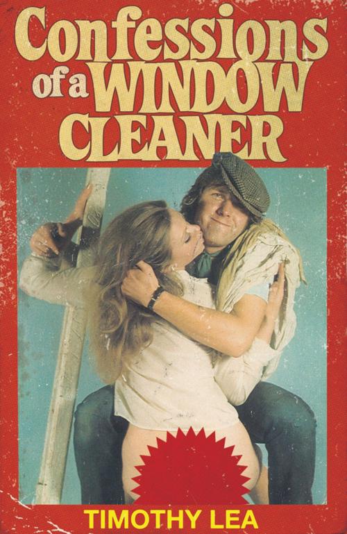 Cover of the book Confessions of a Window Cleaner (Confessions, Book 1) by Timothy Lea, HarperCollins Publishers