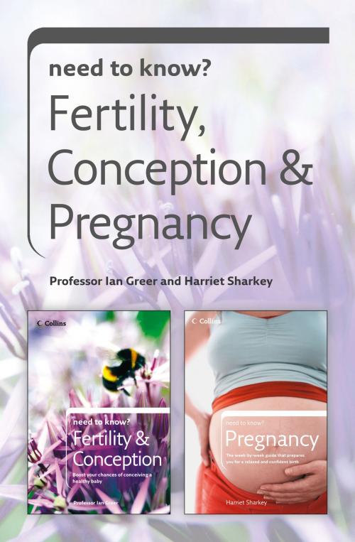 Cover of the book Need to Know Fertility, Conception and Pregnancy by Harriet Sharkey, Professor Ian Greer, HarperCollins Publishers