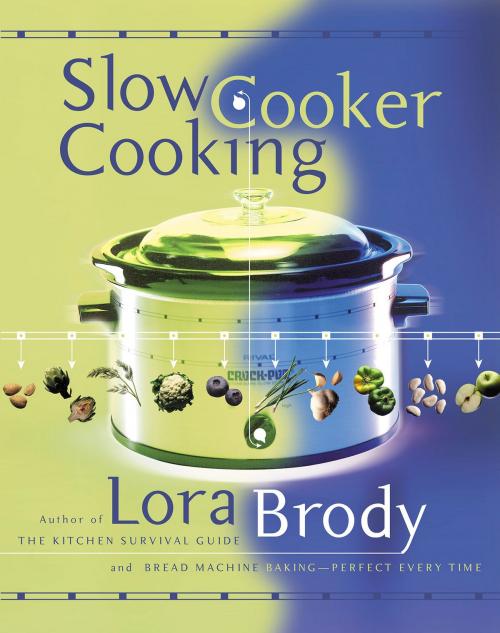 Cover of the book Slow Cooker Cooking by Lora Brody, William Morrow Cookbooks
