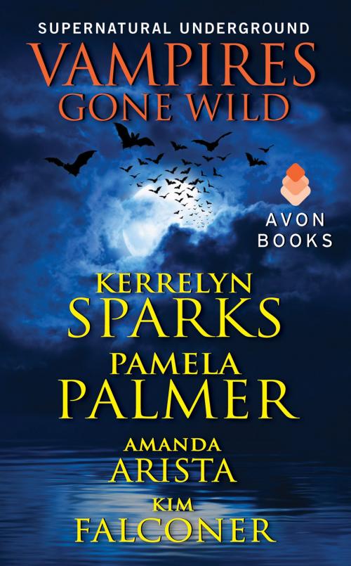 Cover of the book Vampires Gone Wild (Supernatural Underground) by Kerrelyn Sparks, Pamela Palmer, Amanda Arista, Kim Falconer, Avon Impulse