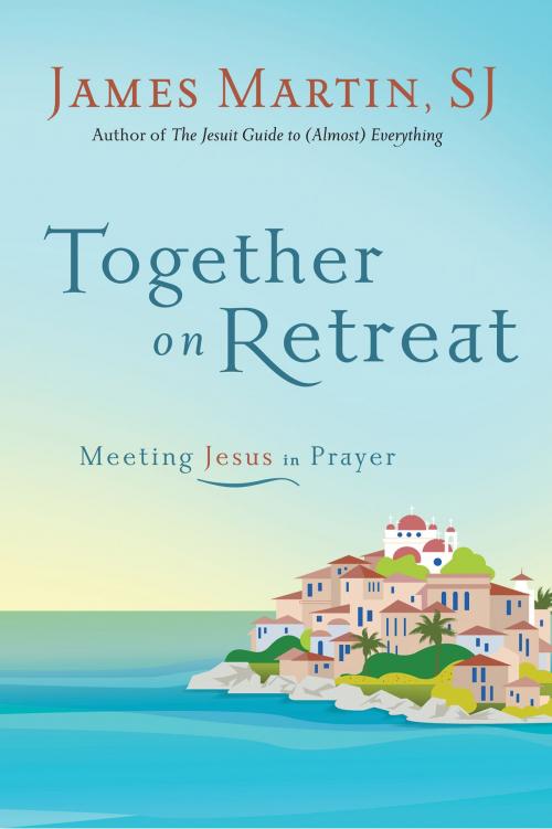 Cover of the book Together on Retreat by James Martin, HarperOne