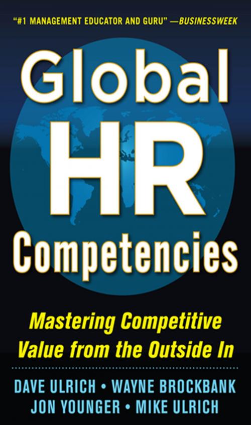 Cover of the book Global HR Competencies: Mastering Competitive Value from the Outside-In by Dave Ulrich, Wayne Brockbank, Jon Younger, Mike Ulrich, McGraw-Hill Education