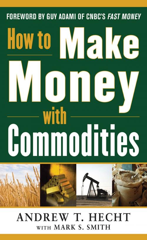 Cover of the book How to Make Money with Commodities by Andrew Hecht, McGraw-Hill Education