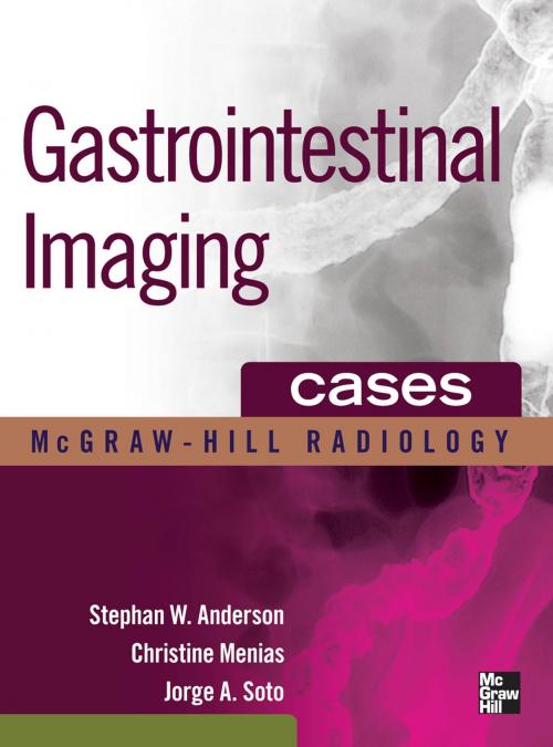 Cover of the book Gastrointestinal Imaging Cases by Stephen Anderson, Christine Menias, Jorge A. Soto, McGraw-Hill Education
