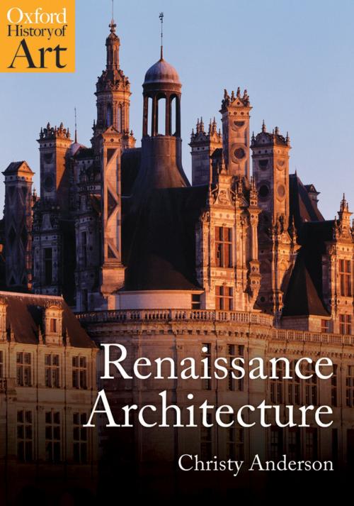 Cover of the book Renaissance Architecture by Christy Anderson, OUP Oxford