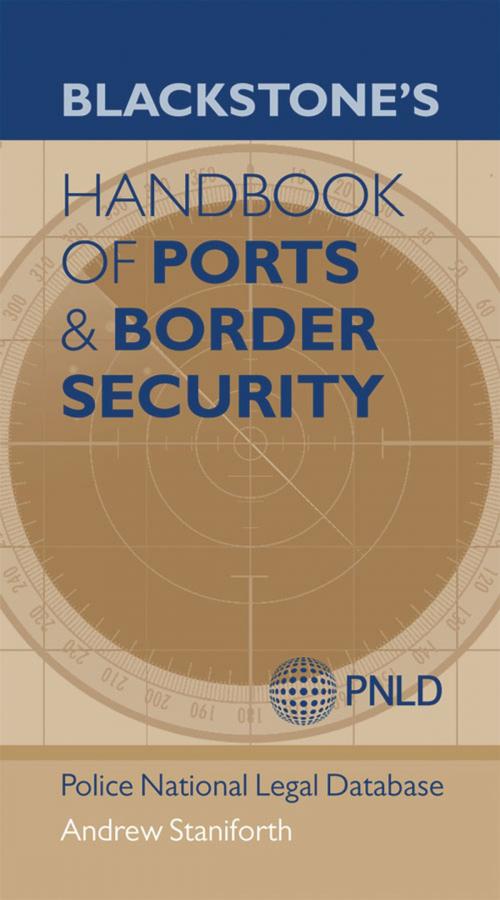 Cover of the book Blackstone's Handbook of Ports & Border Security by Andrew Staniforth, Police National Legal Database (PNLD), Clive Walker, Stuart Osbourne QPM, OUP Oxford