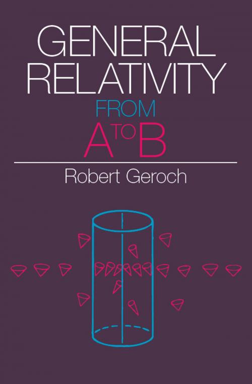 Cover of the book General Relativity from A to B by Robert Geroch, University of Chicago Press