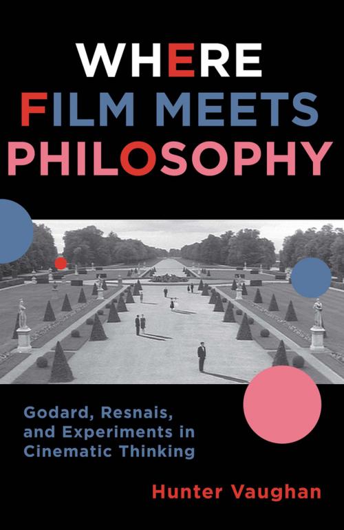 Cover of the book Where Film Meets Philosophy by Hunter Vaughan, Columbia University Press