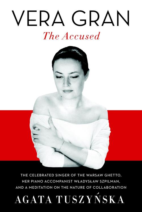 Cover of the book Vera Gran-The Accused by Agata Tuszynska, Knopf Doubleday Publishing Group