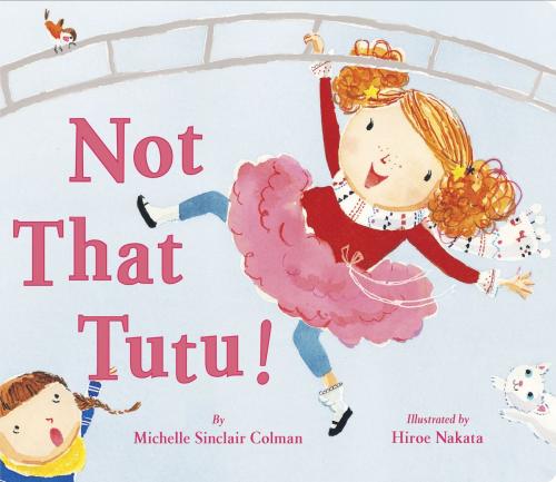 Cover of the book Not That Tutu! by Michelle Sinclair Colman, Random House Children's Books