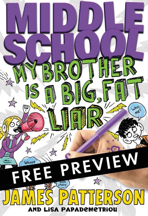 Cover of the book Middle School: My Brother Is a Big, Fat Liar - FREE PREVIEW EDITION (The First 15 Chapters) by James Patterson, Lisa Papademetriou, Little, Brown Books for Young Readers