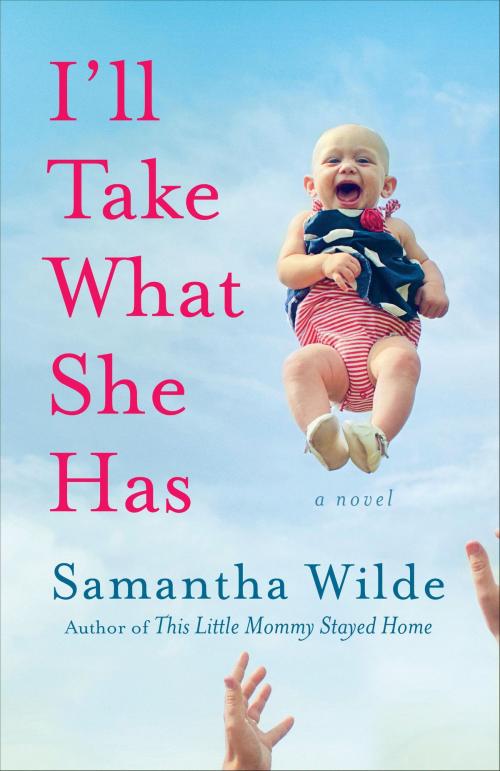 Cover of the book I'll Take What She Has by Samantha Wilde, Random House Publishing Group