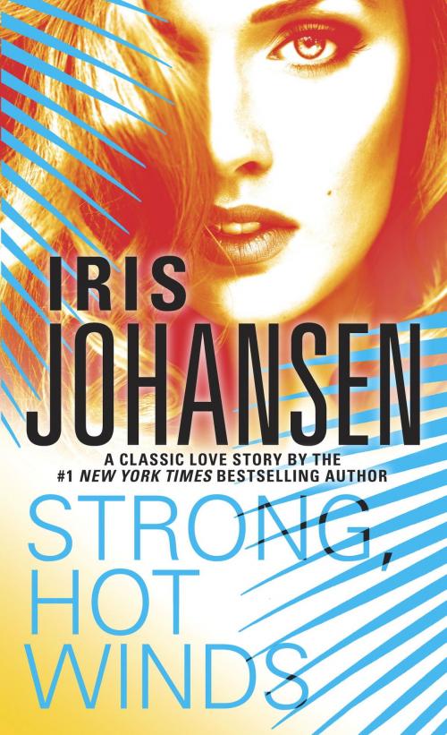 Cover of the book Strong, Hot Winds by Iris Johansen, Random House Publishing Group