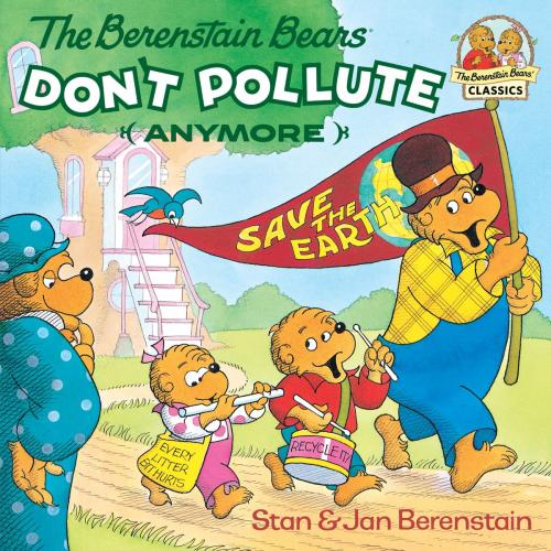 Cover of the book The Berenstain Bears Don't Pollute (Anymore) by Stan Berenstain, Jan Berenstain, Random House Children's Books