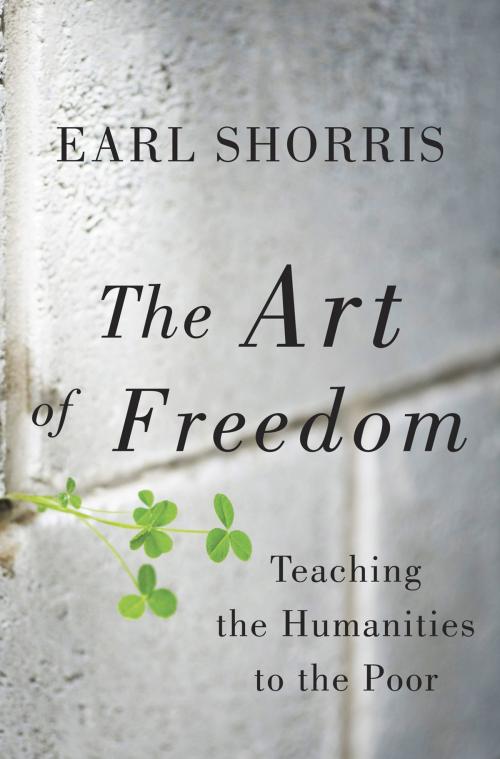 Cover of the book The Art of Freedom: Teaching the Humanities to the Poor by Earl Shorris, W. W. Norton & Company