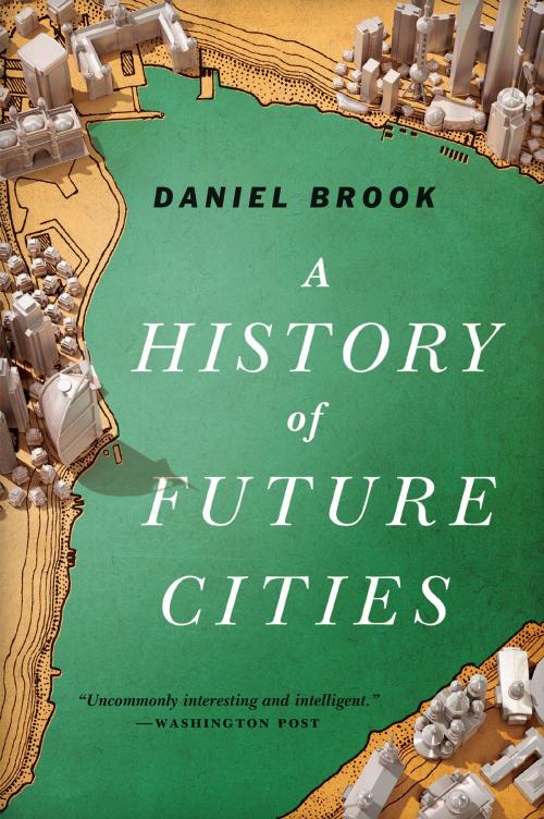 Cover of the book A History of Future Cities by Daniel Brook, W. W. Norton & Company