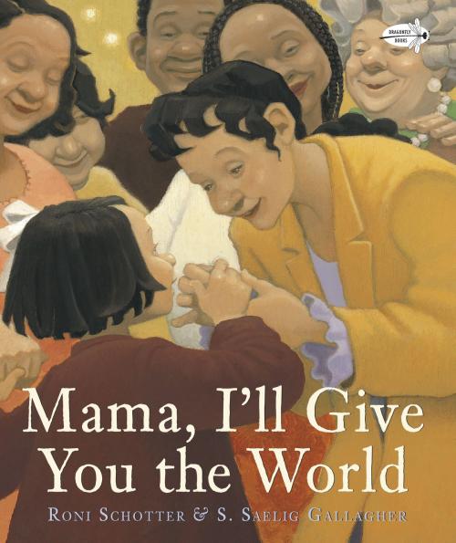 Cover of the book Mama, I'll Give You the World by Roni Schotter, Random House Children's Books