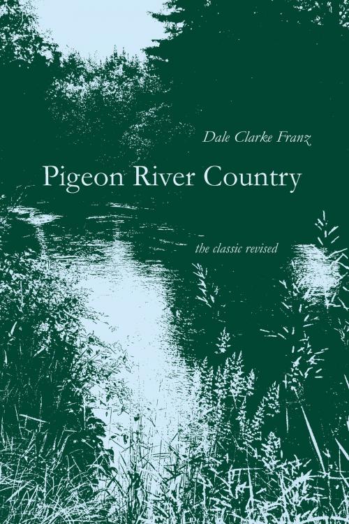 Cover of the book Pigeon River Country by Dale Clarke Franz, University of Michigan Press