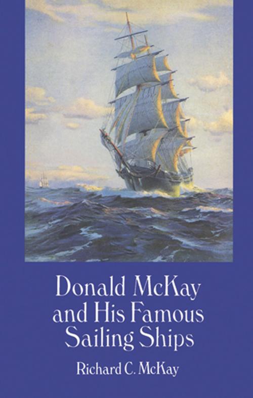 Cover of the book Donald McKay and His Famous Sailing Ships by Richard C. McKay, Dover Publications