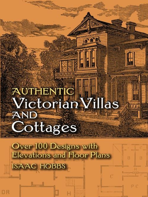 Cover of the book Authentic Victorian Villas and Cottages by Isaac H. Hobbs, Dover Publications