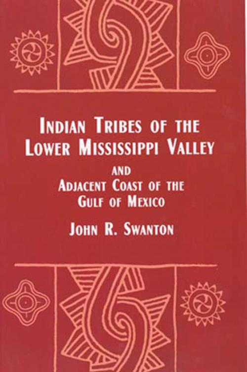 Cover of the book Indian Tribes of the Lower Mississippi Valley and Adjacent Coast of the Gulf of by John R. Swanton, Dover Publications