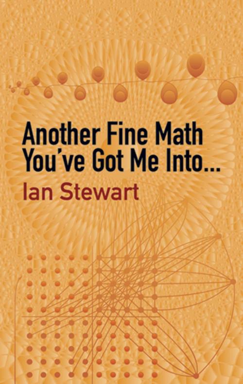 Cover of the book Another Fine Math You've Got Me Into. . . by Ian Stewart, Dover Publications