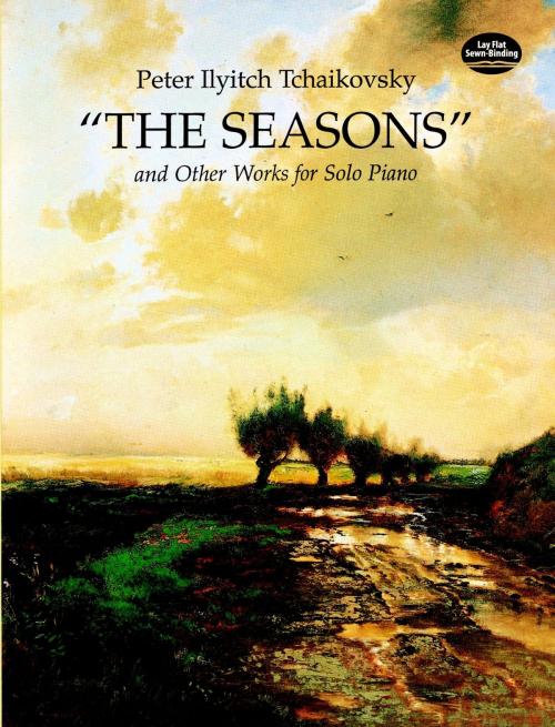 Cover of the book The Seasons and Other Works for Solo Piano by Peter Ilyitch Tchaikovsky, Dover Publications