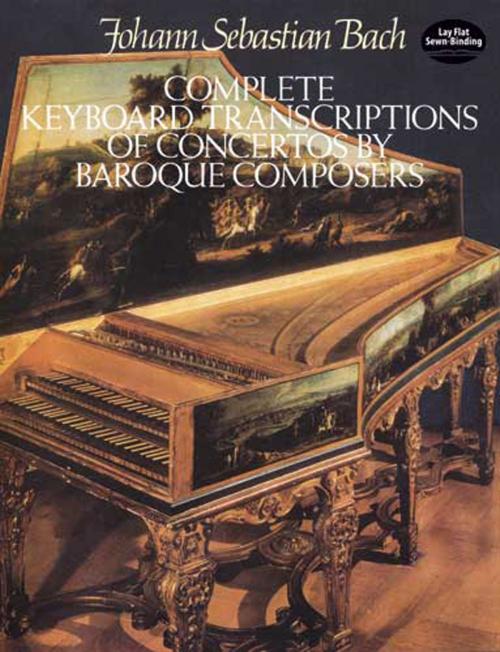Cover of the book Complete Keyboard Transcriptions of Concertos by Baroque Composers by Johann Sebastian Bach, Dover Publications