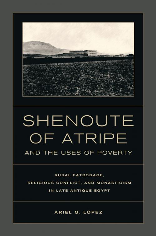 Cover of the book Shenoute of Atripe and the Uses of Poverty by Ariel G. Lopez, University of California Press