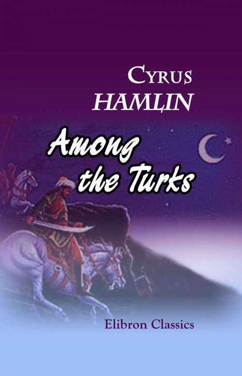 Cover of the book Among the Turks. by Cyrus Hamlin, Adegi Graphics LLC