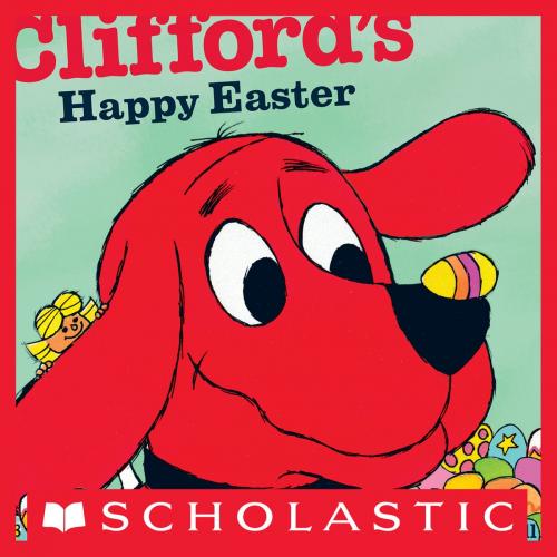 Cover of the book Clifford's Happy Easter by Norman Bridwell, Scholastic Inc.