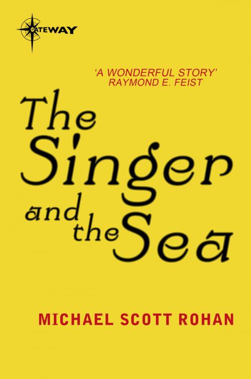 Cover of the book The Singer and the Sea by Michael Scott Rohan, Orion Publishing Group