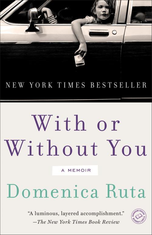 Cover of the book With or Without You by Domenica Ruta, Random House Publishing Group