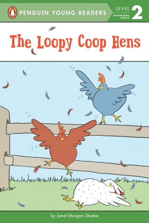 Cover of the book The Loopy Coop Hens by Janet Morgan Stoeke, Penguin Young Readers Group