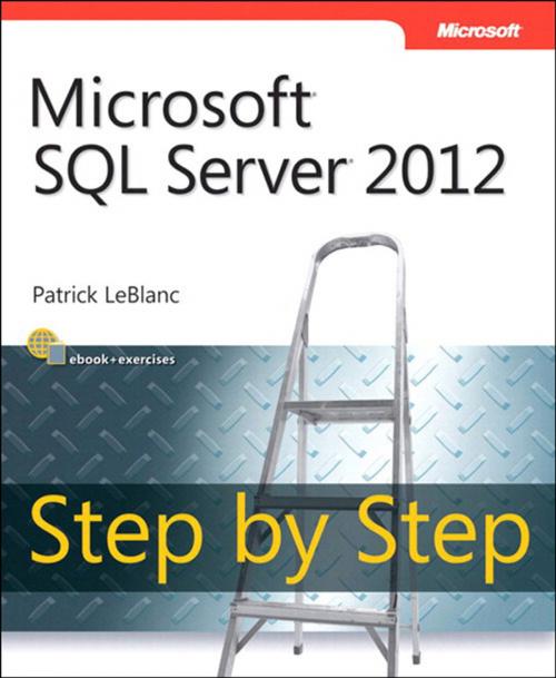 Cover of the book Microsoft SQL Server 2012 Step by Step by Patrick LeBlanc, Pearson Education