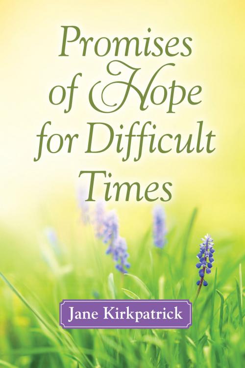 Cover of the book Promises of Hope for Difficult Times by Jane Kirkpatrick, Harvest House Publishers