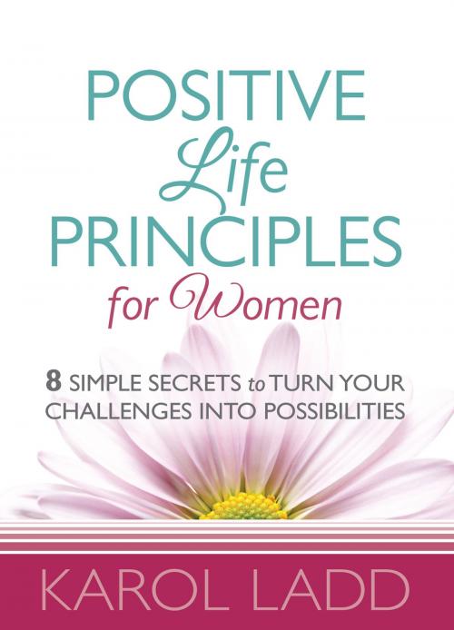 Cover of the book Positive Life Principles for Women by Karol Ladd, Harvest House Publishers