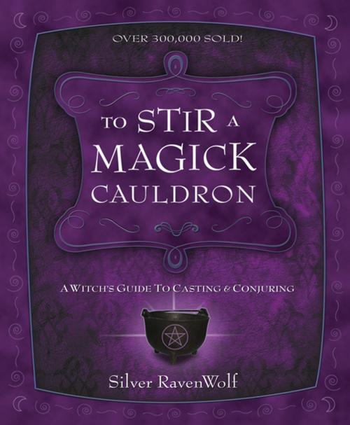 Cover of the book To Stir a Magick Cauldron by Silver RavenWolf, Llewellyn Worldwide, LTD.