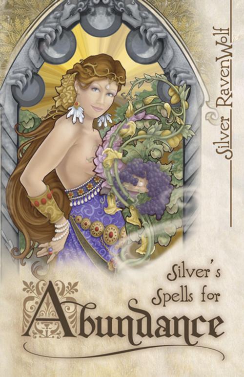 Cover of the book Silver's Spells for Abundance by Silver RavenWolf, Llewellyn Worldwide, LTD.