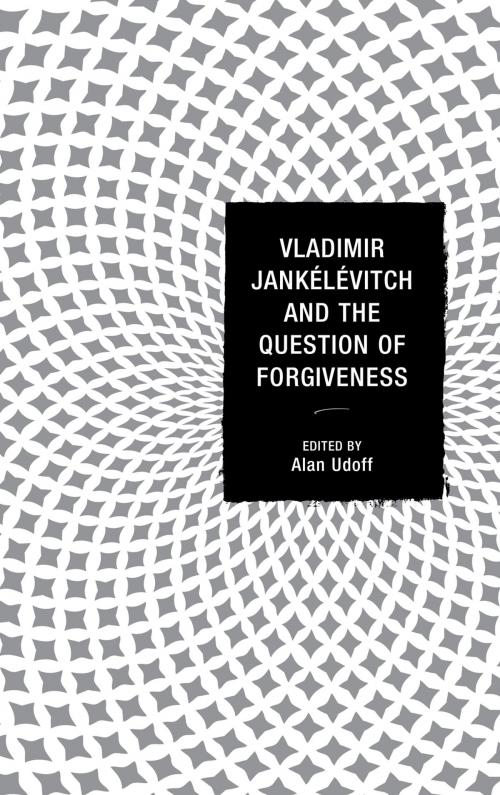 Cover of the book Vladimir Jankélévitch and the Question of Forgiveness by , Lexington Books