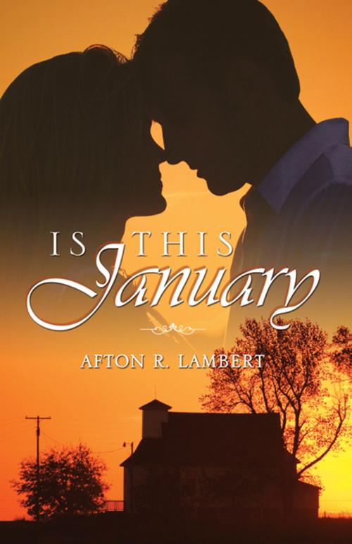 Cover of the book Is This January by Afton R. Lambert, Infinity Publishing