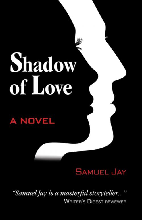 Cover of the book Shadow of Love by Samuel Jay, Infinity Publishing