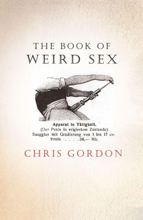 Cover of the book The Book of Weird Sex by Chris Gordon, Allison & Busby