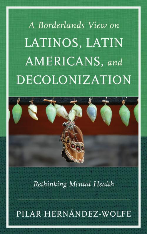 Cover of the book A Borderlands View on Latinos, Latin Americans, and Decolonization by Pilar Hernández-Wolfe, Jason Aronson, Inc.